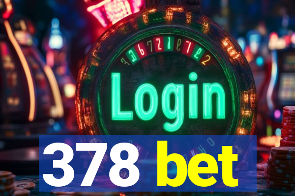 378 bet